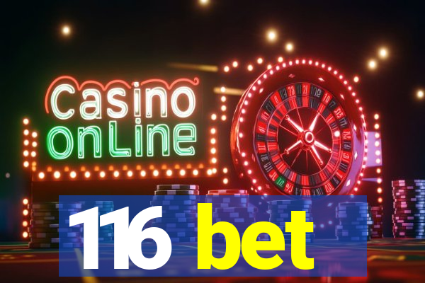 116 bet